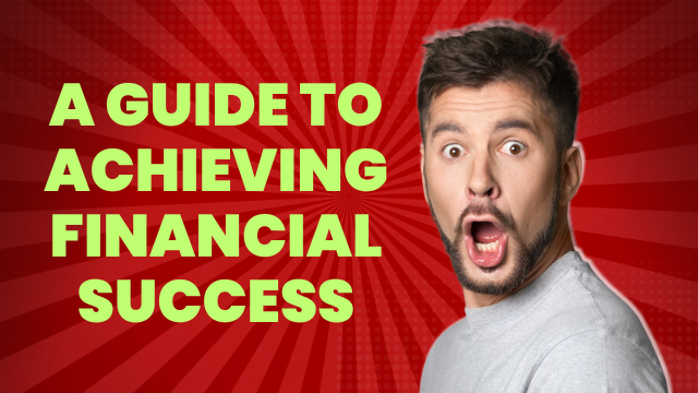 A Guide to Achieving Financial Success