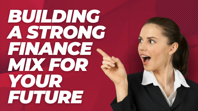 Building a Strong Finance Mix for Your Future