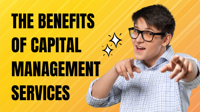 The Benefits of Capital Management Services